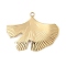 304 Stainless Steel Pendants, Gingko Leaf Charms, PVD Vacuum Plating, Real 18K Gold Plated, 23.5x31x2mm, Hole: 1.6mm