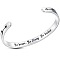 Inspirational 304 Stainless Steel Cuff Bangles, Words, Stainless Steel Color, 6-1/4x1/4 inch(16x0.6cm)